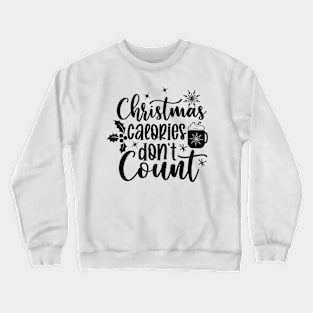 Christmas calories don't count Crewneck Sweatshirt